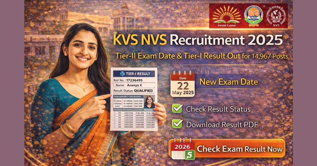 KVS NVS Recruitment 2025 Tier-II Exam Date & Tier-I Result Out for 14,967 Posts